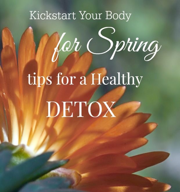 Kickstart Your Body this Spriing - Tips for a Healthy Detox